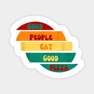 good people eat good pizza Magnet