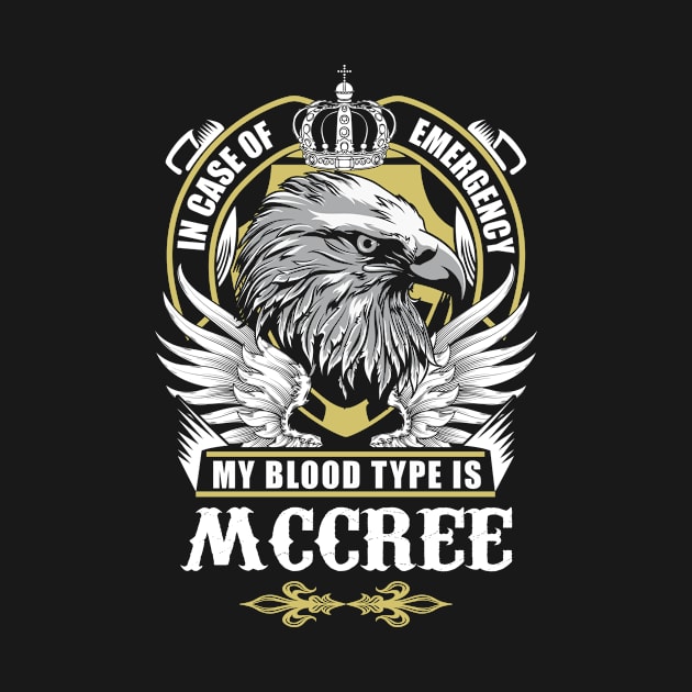 Mccree Name T Shirt - In Case Of Emergency My Blood Type Is Mccree Gift Item by AlyssiaAntonio7529