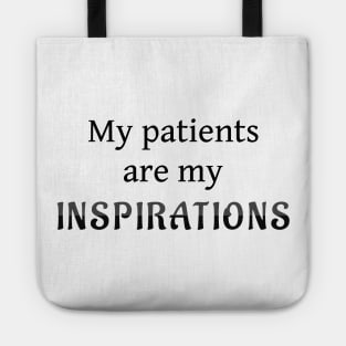 My Patients Are My Inspirations Tote