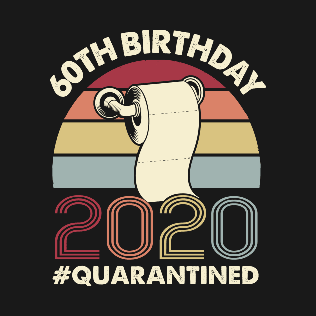 60th Birthday 2020 Quarantined Toilet Paper Vintage by Tiennhu Lamit19