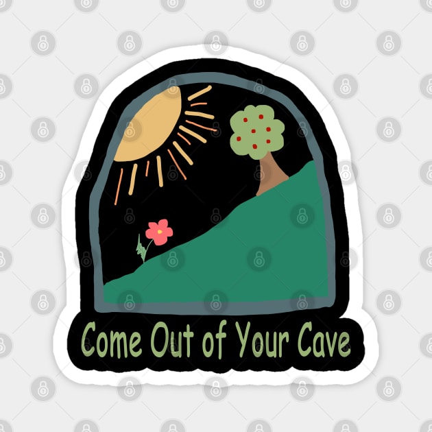 Come Out of Your Cave Magnet by Repeat Candy