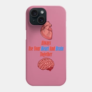 Always Use Your Heart And Brain Together ( Wise Quote ) Phone Case