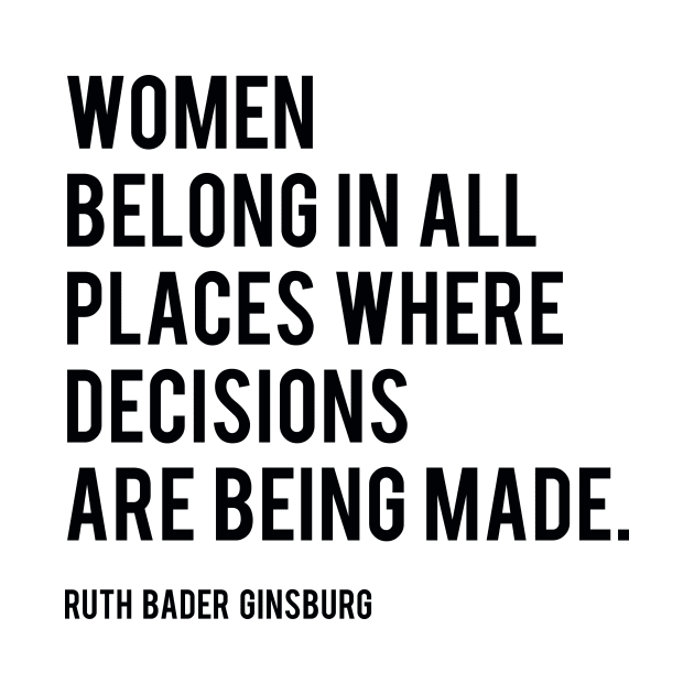 Women Belong In All Places, Ruth Bader Ginsburg, RBG, Motivational Quote by PrettyLovely