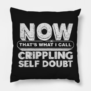 Now That's What I Call Crippling Self Doubt Pillow