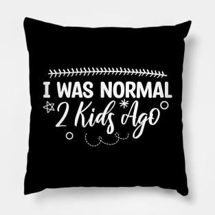 I Was Normal 2 Kids Ago Pillow