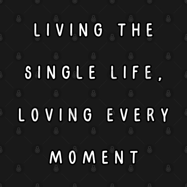 Living the single life, loving every moment. Singles Awareness Day by Project Charlie