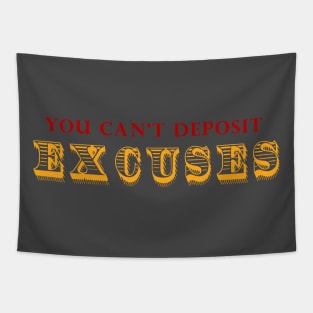 You Can't Deposit Excuses Tapestry