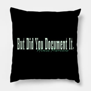 But did you Document It, Human Resources Pillow