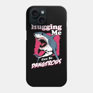 Hugging Me Can Be Dangerous Phone Case