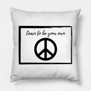 Learn to be your own peace Pillow