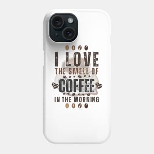 BVID | I Love the Smell of Coffee in the Morning Phone Case