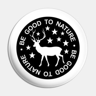 BE GOOD TO NATURE (STICKER) Pin