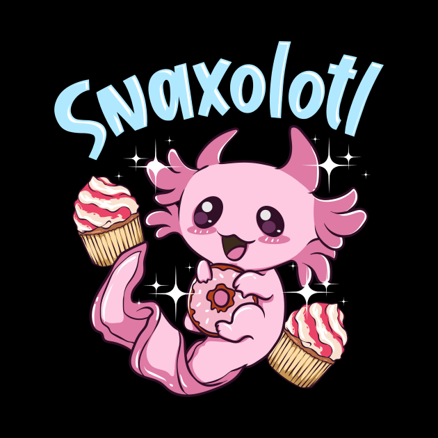 Snaxolotl Funny Axolotl Sweets Snacks Desserts Pun by theperfectpresents