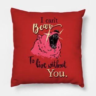 I can't bear to live without you Pillow