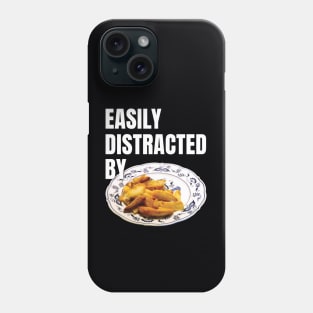 Easily Distracted By Chips Phone Case