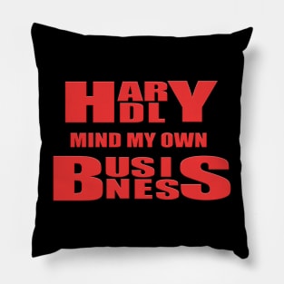 Hardly mind my own business Pillow