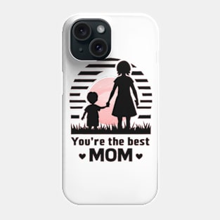 You're the Best Mom Phone Case