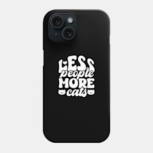 less people more cats, cat lovers gift Phone Case