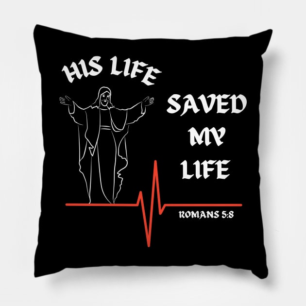 His life saved my life- Romans 5:8 Pillow by Mr.Dom store