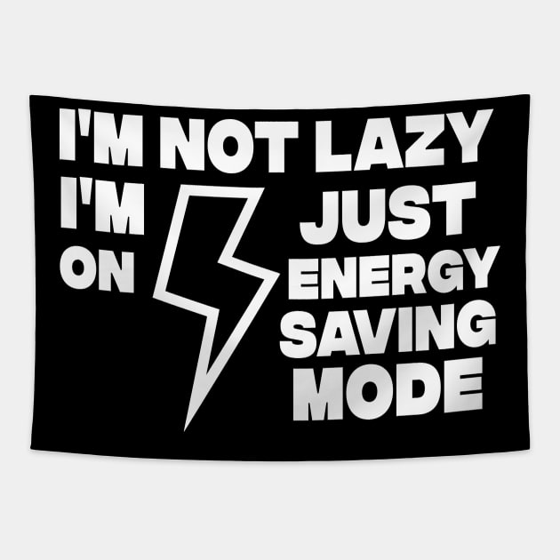 I AM NOT LAZY - Funny Sarcastic Quote - Humor Meme Tapestry by Abdoss