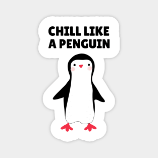 chill like a penguin Magnet