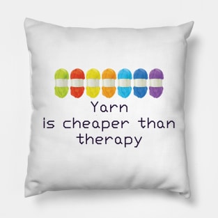 Yarn Is Cheaper Than Therapy T shirt Pillow