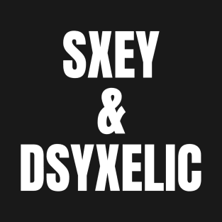Sxey & Dyslexia T-Shirt