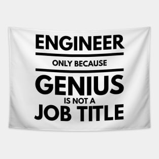 Engineer Only Because Genius Is Not A Job Title Tapestry