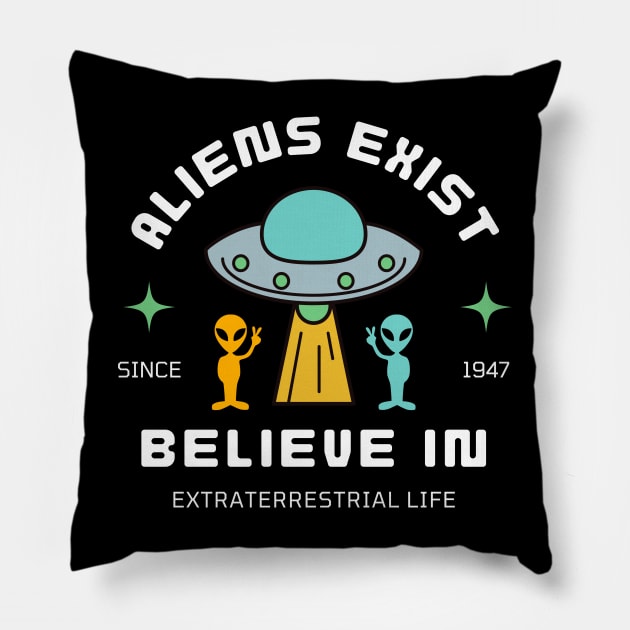 Belive in EXTRATERRESTRIAL Life. Pillow by Astroidworld