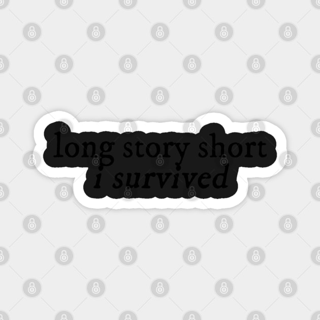 long story short, i survived Magnet by EmandEmHandmade