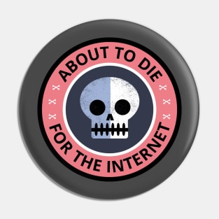 Dying for the Internet Pin