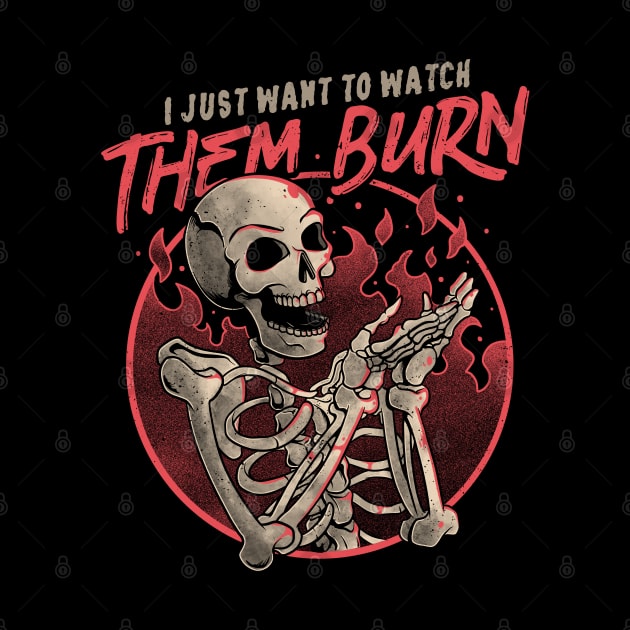 Watch Them Burn Skull Funny Gift by eduely