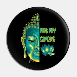 Not My Circus Buddhist Suffering Mindfulness Reminder Pin