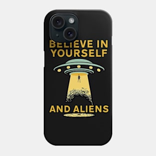 Believe in yourself and aliens Phone Case