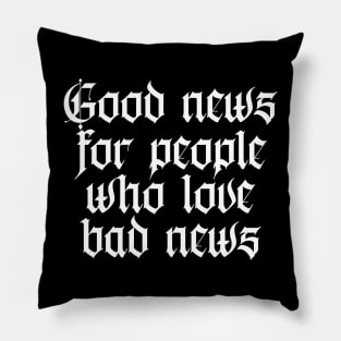 good news for people who love bad news Pillow