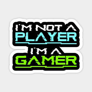 I'm not a player, i'm a gamer, gaming gift idea Magnet