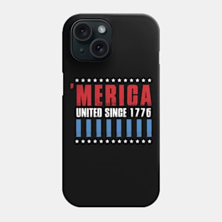 United Since 1776 4th of July  T-shirt Phone Case