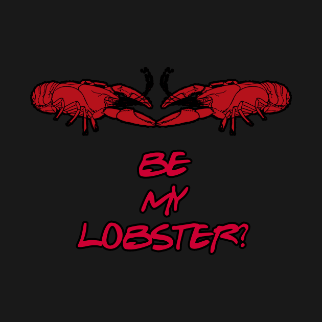 You're Her Lobster by TwistedPenguin