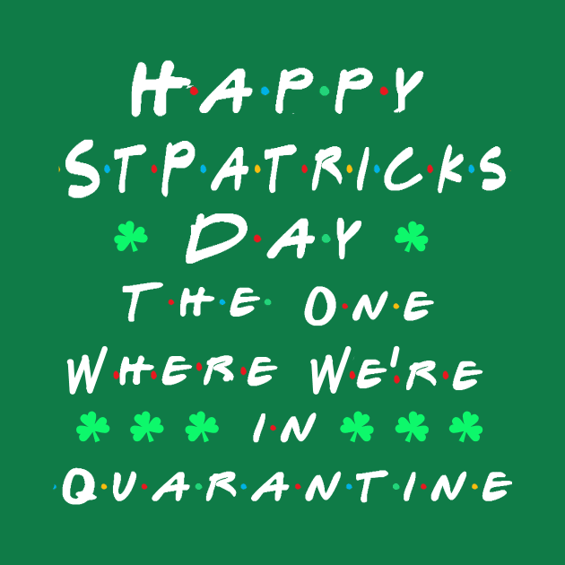 The One Where We're in Quarantine St Patricks Day 2021 by Scarebaby