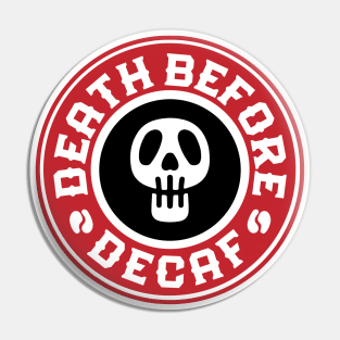 Death Before Decaf Pin