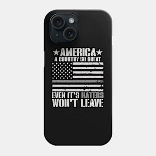 America A Country So Great Even Haters Won't Leave Phone Case