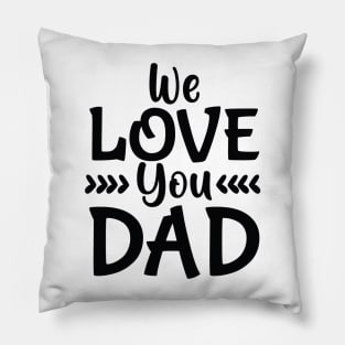 we love you dad Pillow