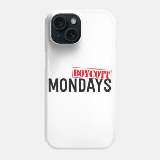 Boycott Mondays Phone Case