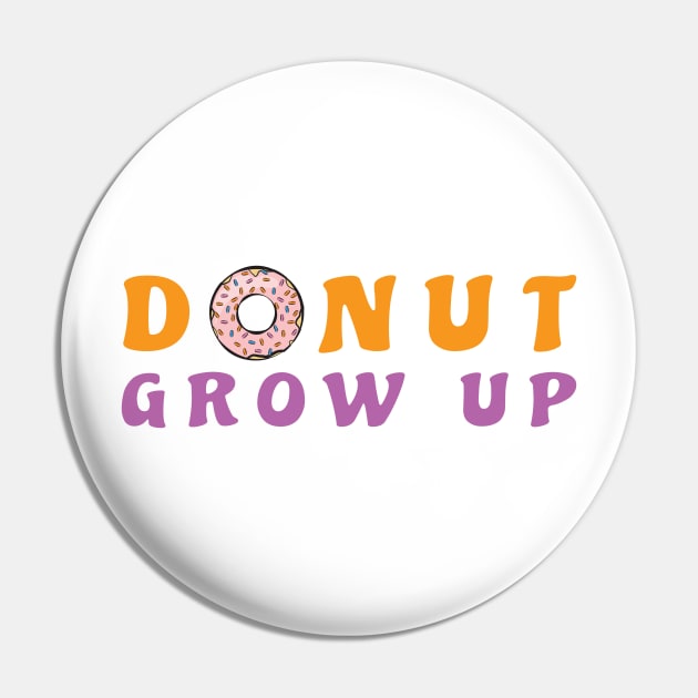 Donut Grow Up, It's A Trap - Funny Donut Pun Pin by DesignWood Atelier