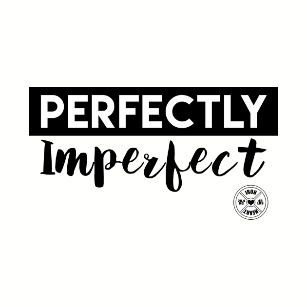 Perfectly Imperfect by ironheart