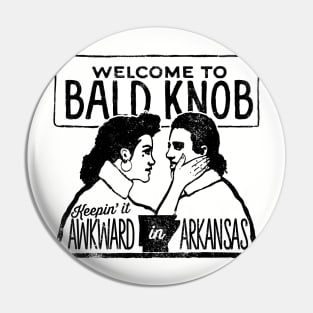 Bald Knob: Keepin It Awkward In Arkansas Pin