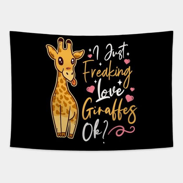 I Just Freaking Love Giraffes Ok Tapestry by eldridgejacqueline