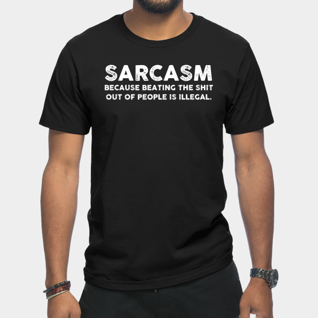 Discover Sarcasm Shirt Sarcastic Shirt , Womens Shirt , Funny Humorous T-Shirt | Sarcastic Gifts - Funny Sarcasm - T-Shirt