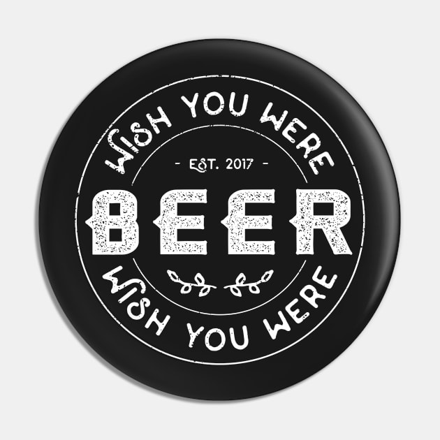 I wish you were beer Pin by Pushloop