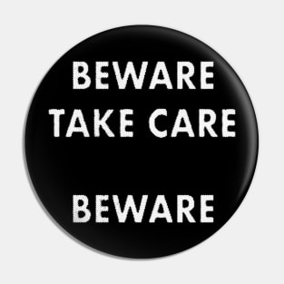 Beware Take Care Beware quote Pin